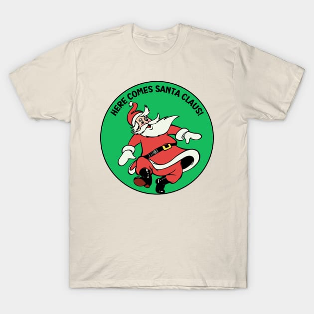 Here Comes Santa Claus T-Shirt by Slightly Unhinged